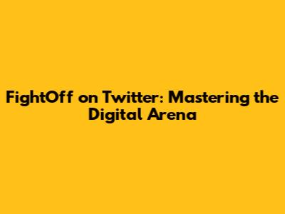 FightOff on Twitter: Mastering the Digital Arena