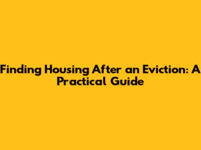 Finding Housing After an Eviction: A Practical Guide