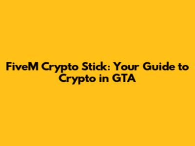 FiveM Crypto Stick: Your Guide to Crypto in GTA
