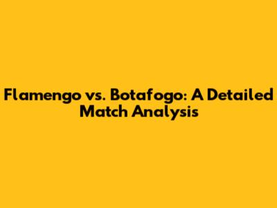Flamengo vs. Botafogo: A Detailed Match Analysis