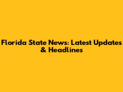 Florida State News: Latest Updates & Headlines