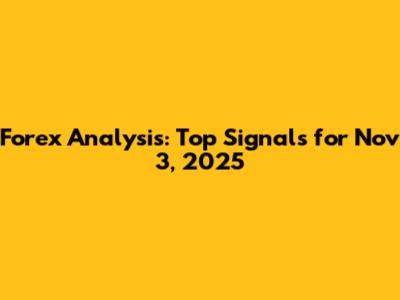 Forex Analysis: Top Signals for Nov 3, 2025