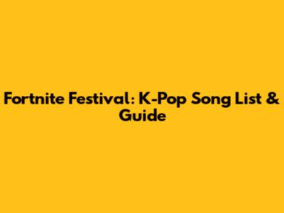 Fortnite Festival: K-Pop Song List & Guide