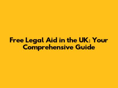 Free Legal Aid in the UK: Your Comprehensive Guide