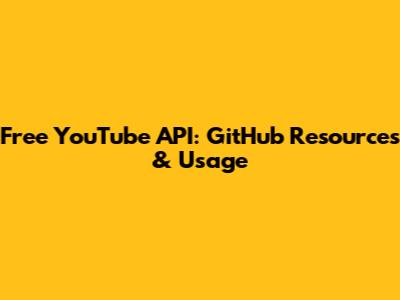 Free YouTube API: GitHub Resources & Usage