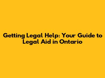 Getting Legal Help: Your Guide to Legal Aid in Ontario