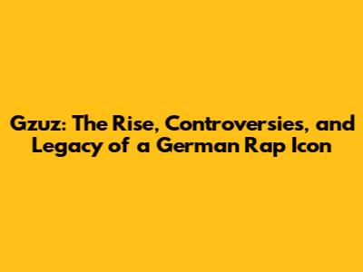 Gzuz: The Rise, Controversies, and Legacy of a German Rap Icon