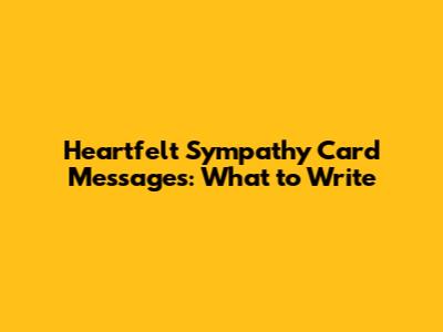 Heartfelt Sympathy Card Messages: What to Write