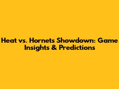 Heat vs. Hornets Showdown: Game Insights & Predictions