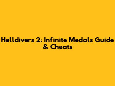 Helldivers 2: Infinite Medals Guide & Cheats