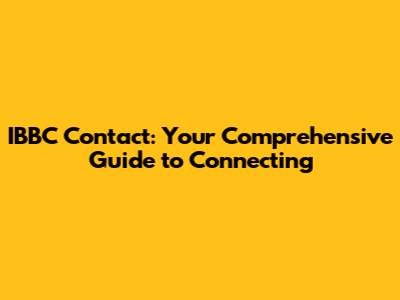 IBBC Contact: Your Comprehensive Guide to Connecting