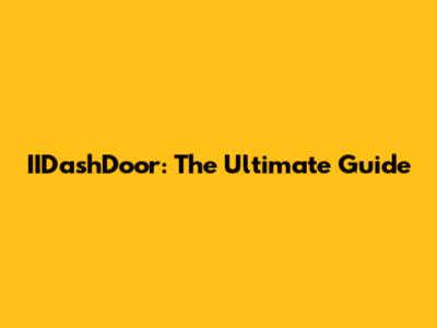 IIDashDoor: The Ultimate Guide