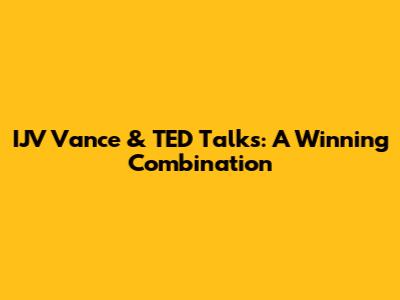 IJV Vance & TED Talks: A Winning Combination