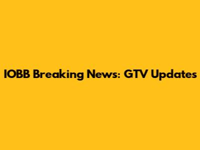 IOBB Breaking News: GTV Updates