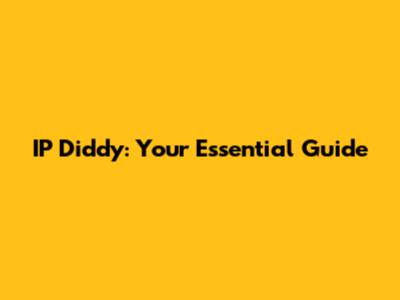 IP Diddy: Your Essential Guide