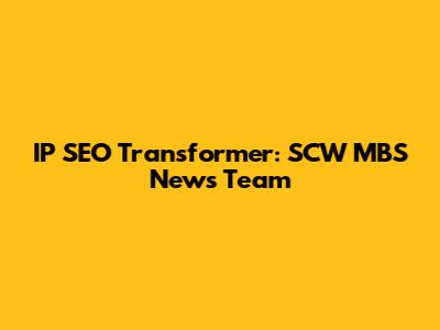 IP SEO Transformer: SCW MBS News Team