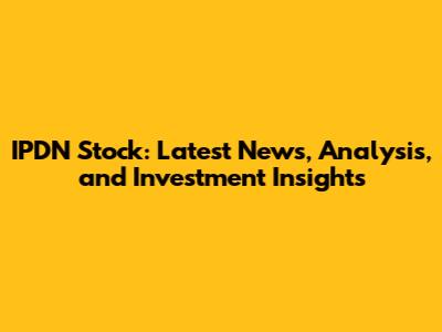 IPDN Stock: Latest News, Analysis, and Investment Insights