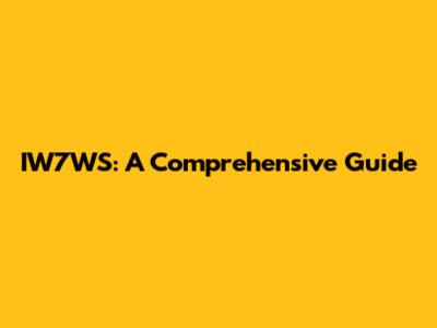 IW7WS: A Comprehensive Guide