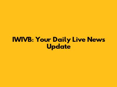 IWIVB: Your Daily Live News Update