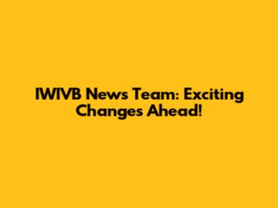 IWIVB News Team: Exciting Changes Ahead!