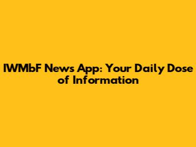 IWMbF News App: Your Daily Dose of Information