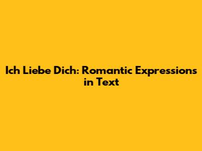 Ich Liebe Dich: Romantic Expressions in Text
