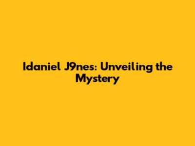 Idaniel J9nes: Unveiling the Mystery