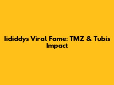 Iididdy's Viral Fame: TMZ & Tubi's Impact