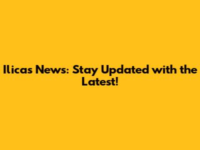 Ilicas News: Stay Updated with the Latest!