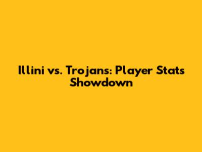 Illini vs. Trojans: Player Stats Showdown