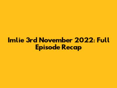 Imlie 3rd November 2022: Full Episode Recap
