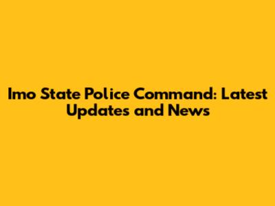 Imo State Police Command: Latest Updates and News