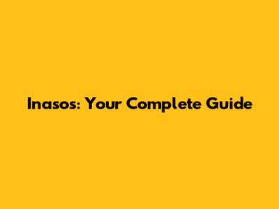 Inasos: Your Complete Guide