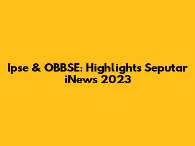 Ipse & OBBSE: Highlights Seputar iNews 2023