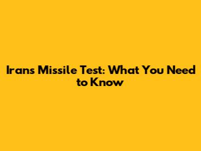 Iran's Missile Test: What You Need to Know