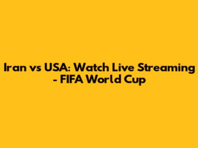Iran vs USA: Watch Live Streaming - FIFA World Cup