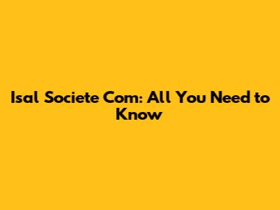 Isal Societe Com: All You Need to Know
