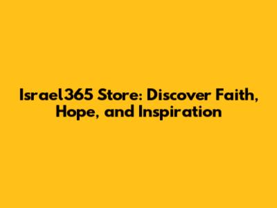 Israel365 Store: Discover Faith, Hope, and Inspiration