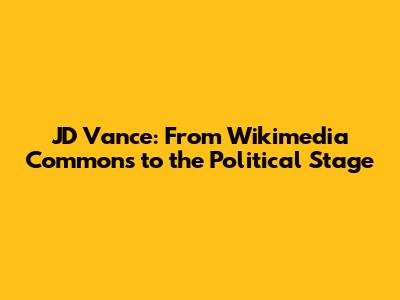 JD Vance: From Wikimedia Commons to the Political Stage