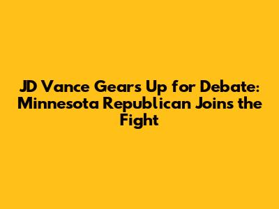 JD Vance Gears Up for Debate: Minnesota Republican Joins the Fight