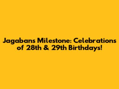 Jagaban's Milestone: Celebrations of 28th & 29th Birthdays!