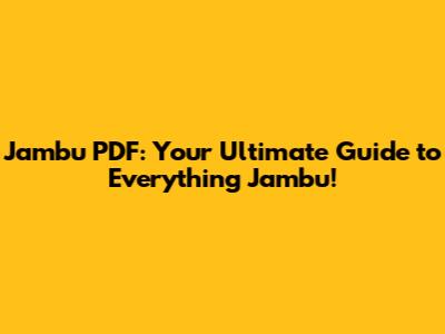 Jambu PDF: Your Ultimate Guide to Everything Jambu!