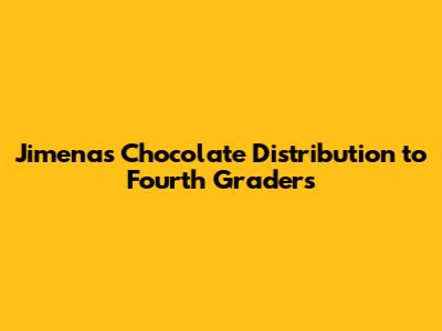 Jimena's Chocolate Distribution to Fourth Graders