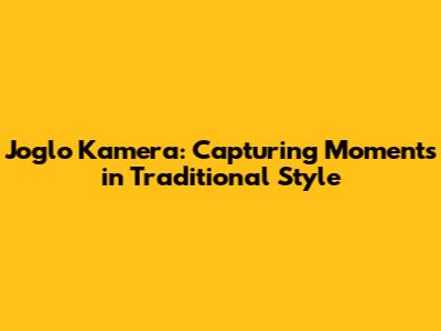 Joglo Kamera: Capturing Moments in Traditional Style