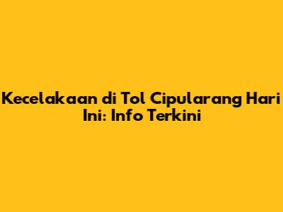 Kecelakaan di Tol Cipularang Hari Ini: Info Terkini