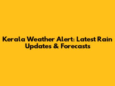 Kerala Weather Alert: Latest Rain Updates & Forecasts