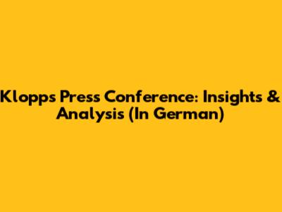 Klopp's Press Conference: Insights & Analysis (In German)