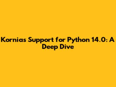 Kornia's Support for Python 14.0: A Deep Dive
