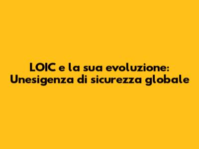 L'OIC e la sua evoluzione: Un'esigenza di sicurezza globale