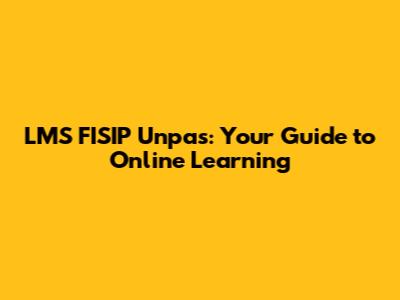 LMS FISIP Unpas: Your Guide to Online Learning